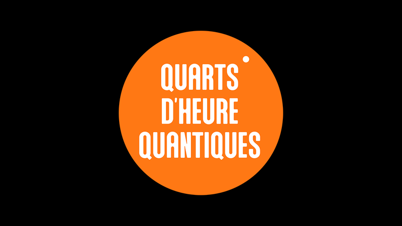 Texte dans un rond orange : Quarts d'heure quantiques